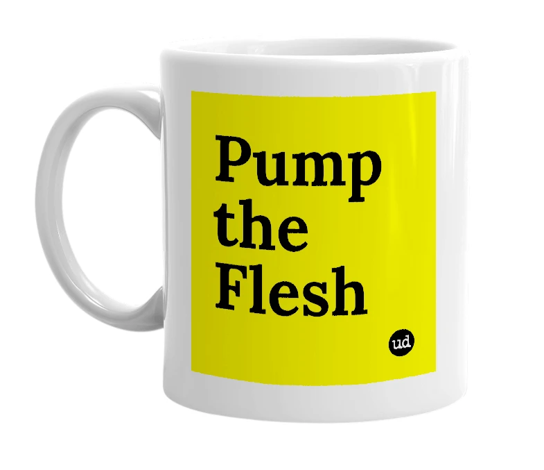 White mug with 'Pump the Flesh' in bold black letters