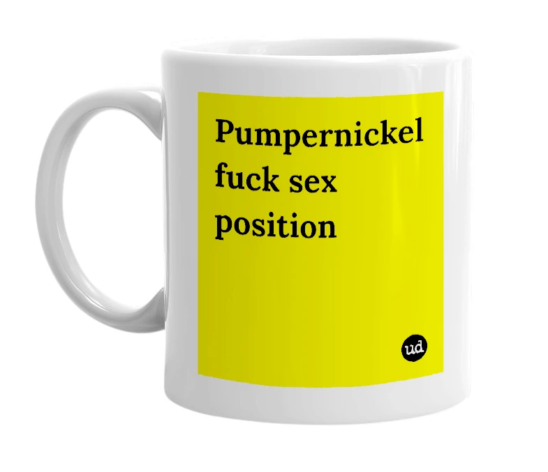 White mug with 'Pumpernickel fuck sex position' in bold black letters