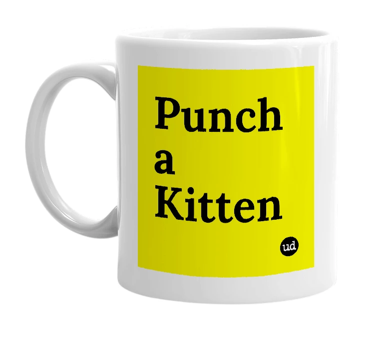 White mug with 'Punch a Kitten' in bold black letters