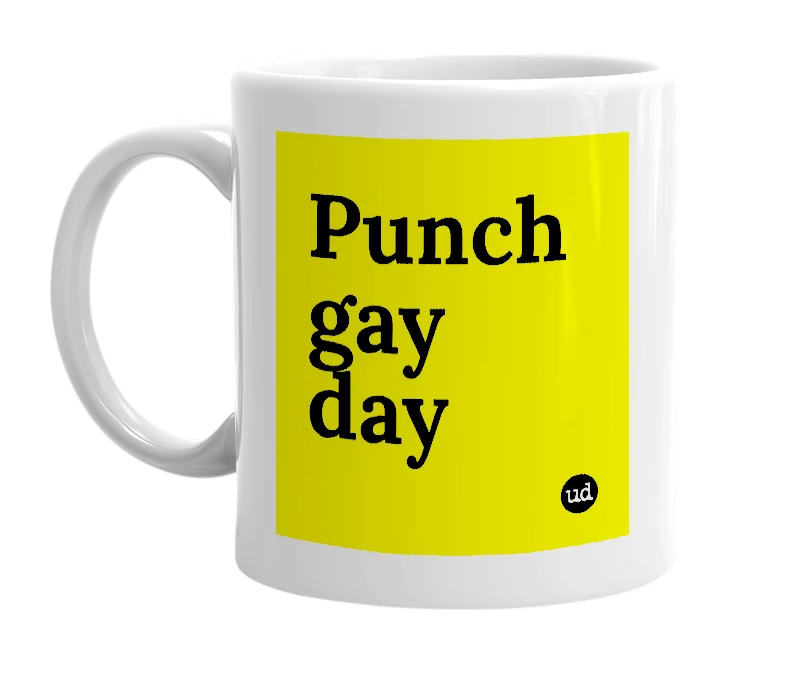 White mug with 'Punch gay day' in bold black letters