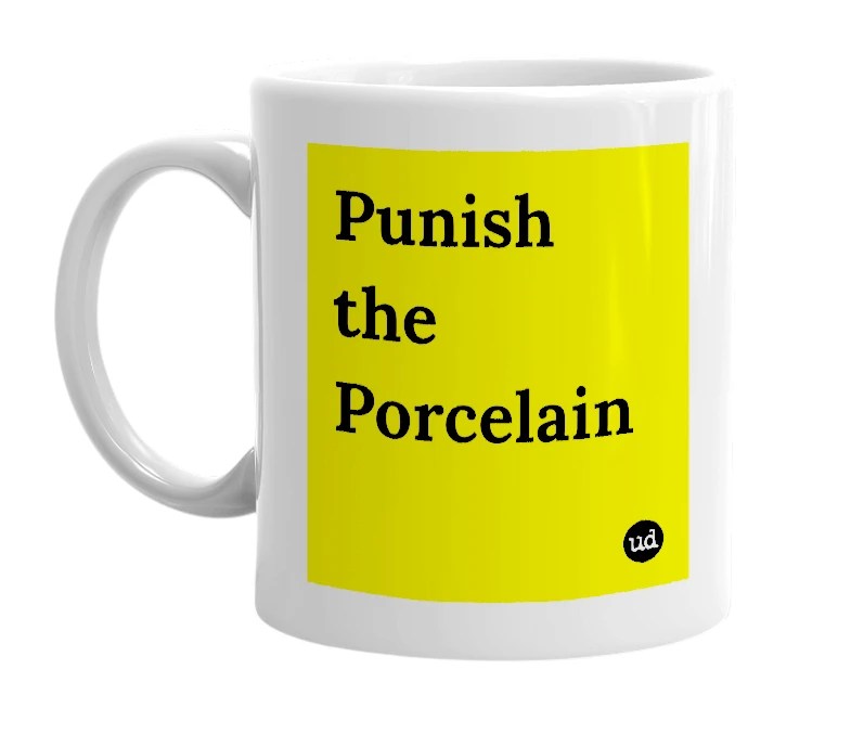 White mug with 'Punish the Porcelain' in bold black letters