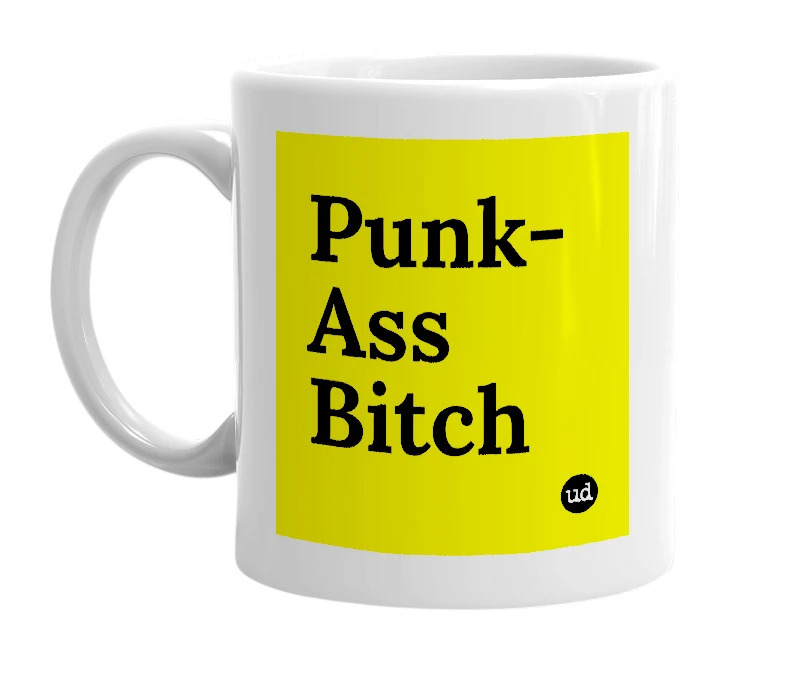 White mug with 'Punk-Ass Bitch' in bold black letters