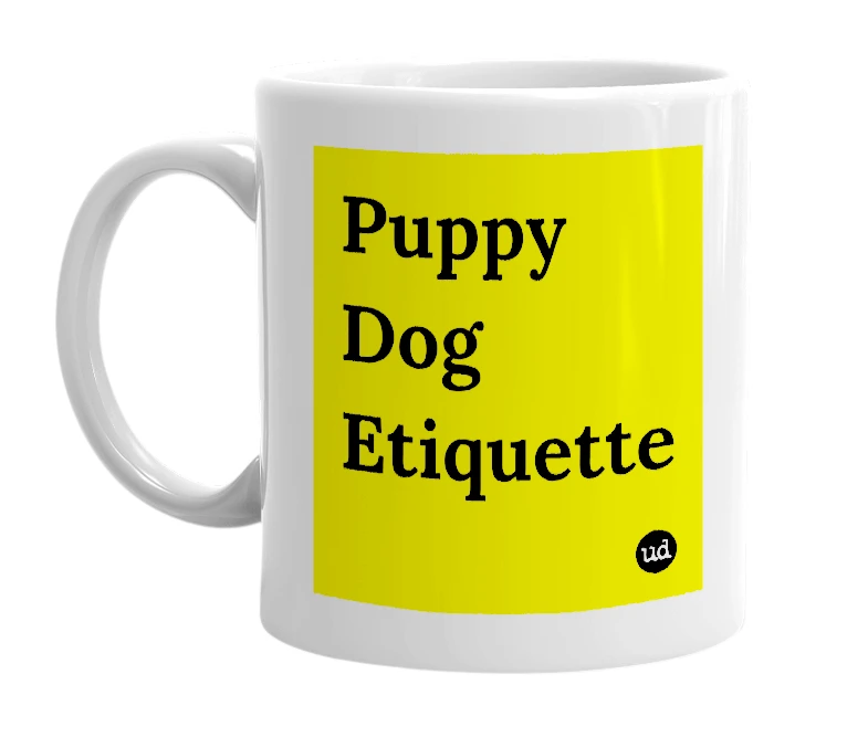 White mug with 'Puppy Dog Etiquette' in bold black letters