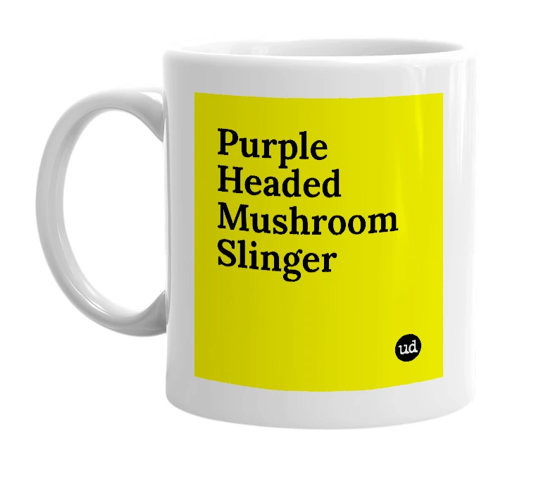 White mug with 'Purple Headed Mushroom Slinger' in bold black letters