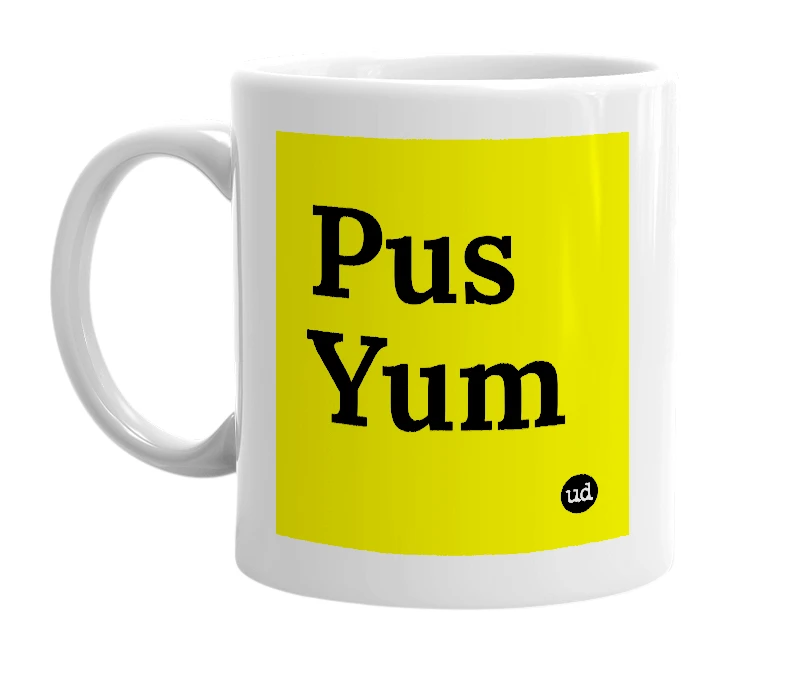 White mug with 'Pus Yum' in bold black letters