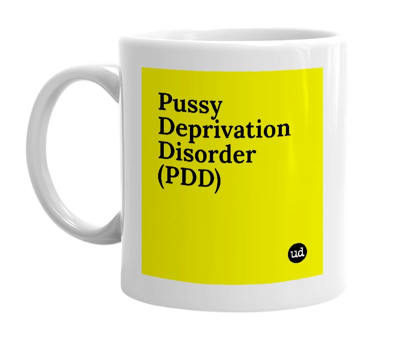 White mug with 'Pussy Deprivation Disorder (PDD)' in bold black letters