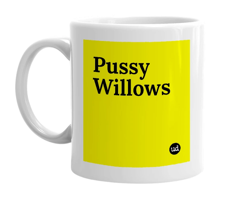 White mug with 'Pussy Willows' in bold black letters