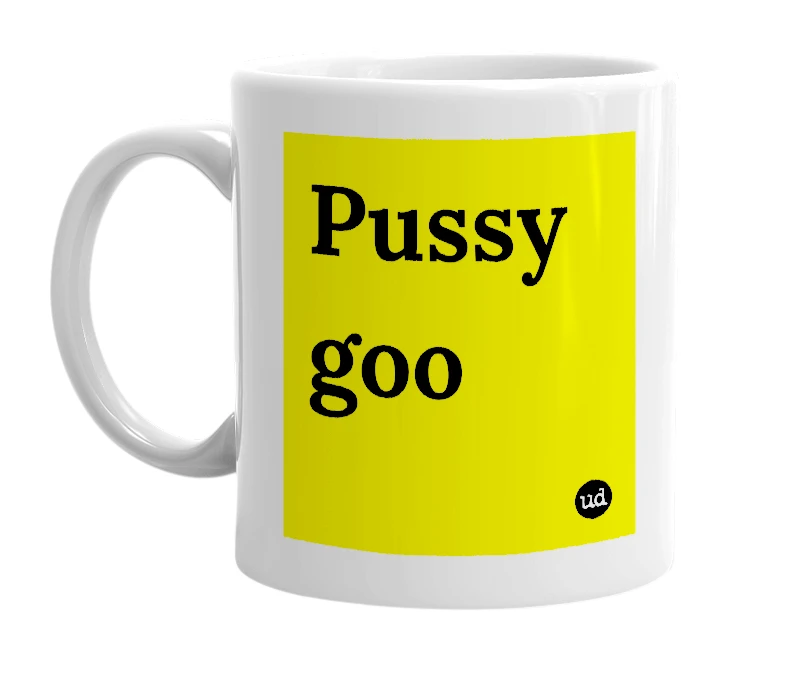 White mug with 'Pussy goo' in bold black letters