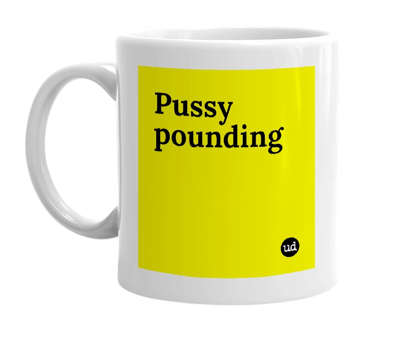 White mug with 'Pussy pounding' in bold black letters