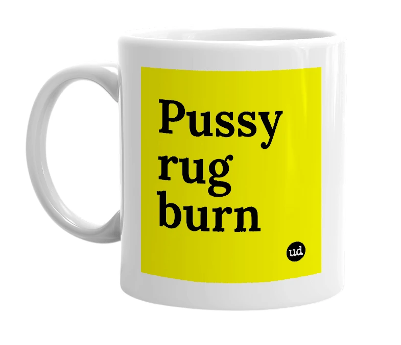 White mug with 'Pussy rug burn' in bold black letters