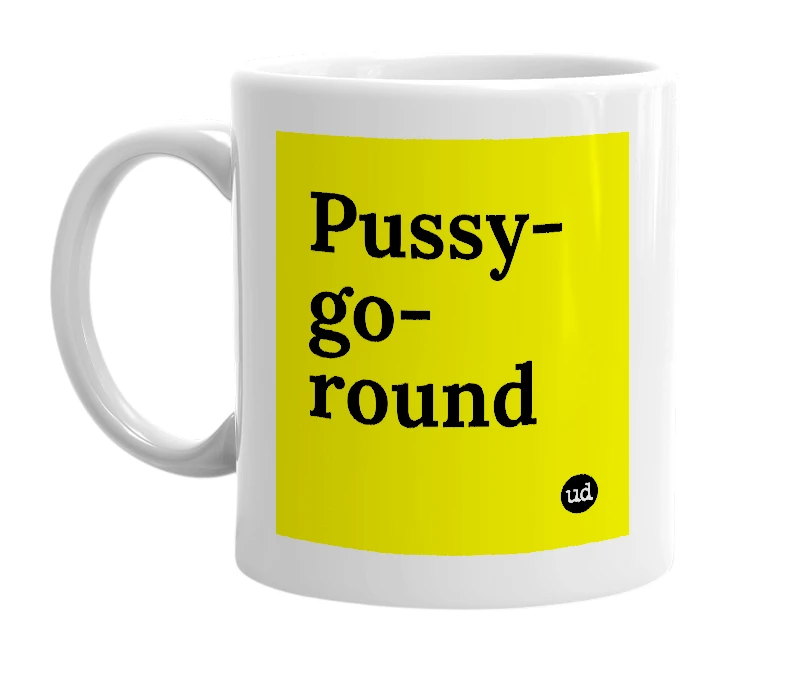 White mug with 'Pussy-go-round' in bold black letters