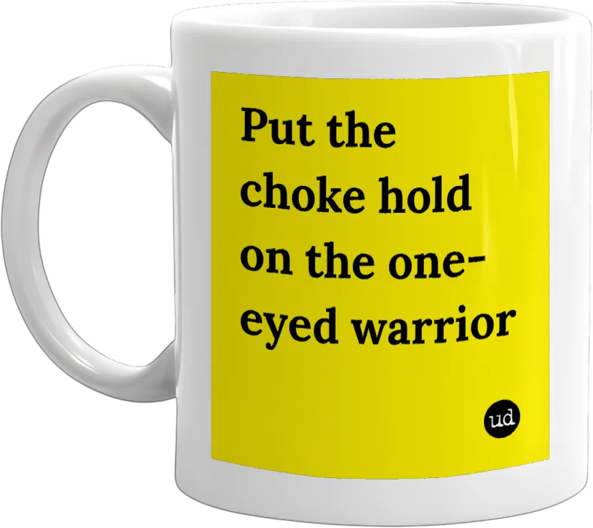 Put the choke hold on the one-eyed warrior front
