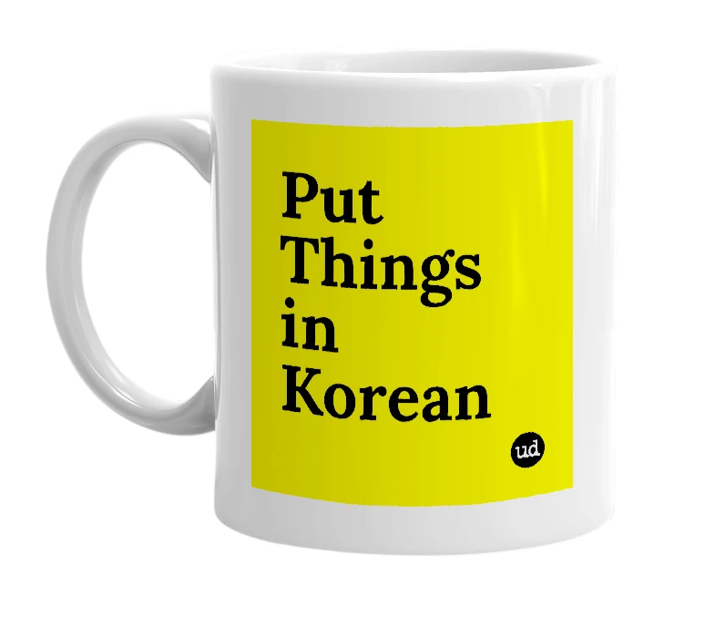 White mug with 'Put Things in Korean' in bold black letters