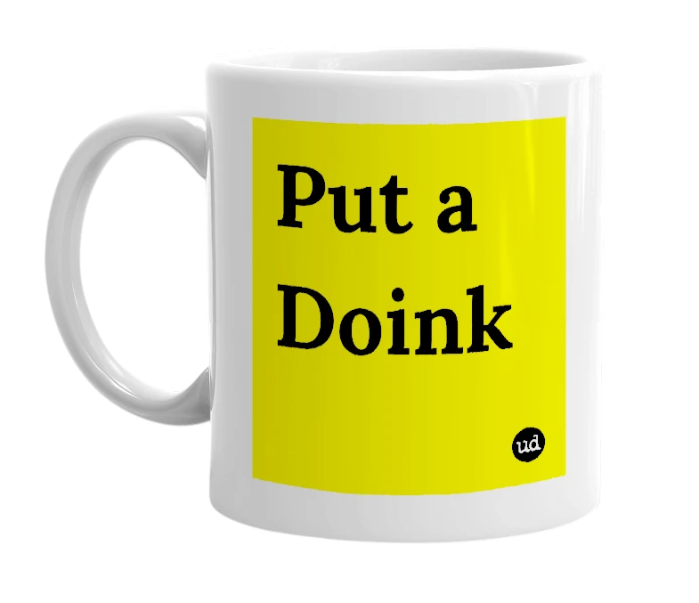 White mug with 'Put a Doink' in bold black letters