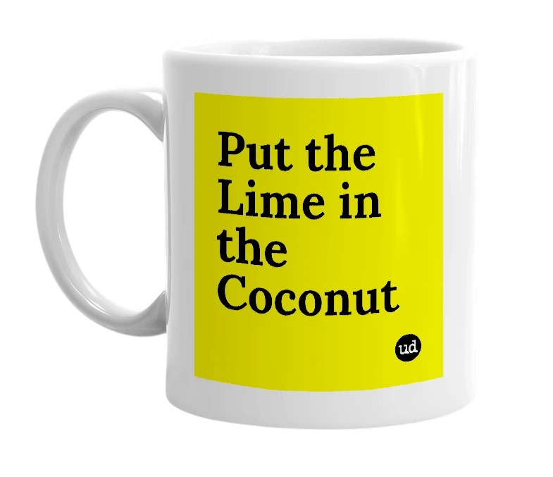 White mug with 'Put the Lime in the Coconut' in bold black letters