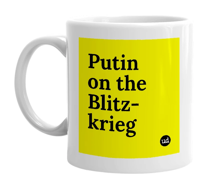 White mug with 'Putin on the Blitz-krieg' in bold black letters