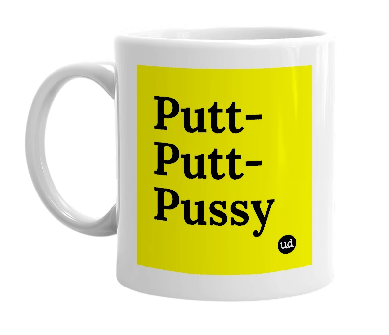 White mug with 'Putt-Putt-Pussy' in bold black letters