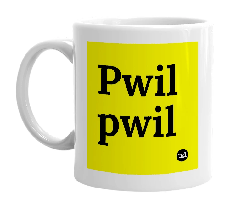 White mug with 'Pwil pwil' in bold black letters