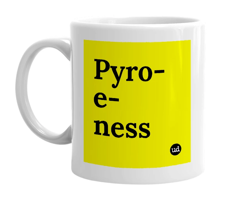 White mug with 'Pyro-e-ness' in bold black letters