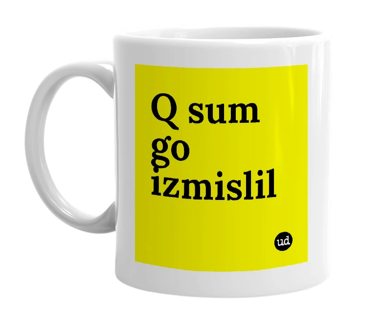 White mug with 'Q sum go izmislil' in bold black letters