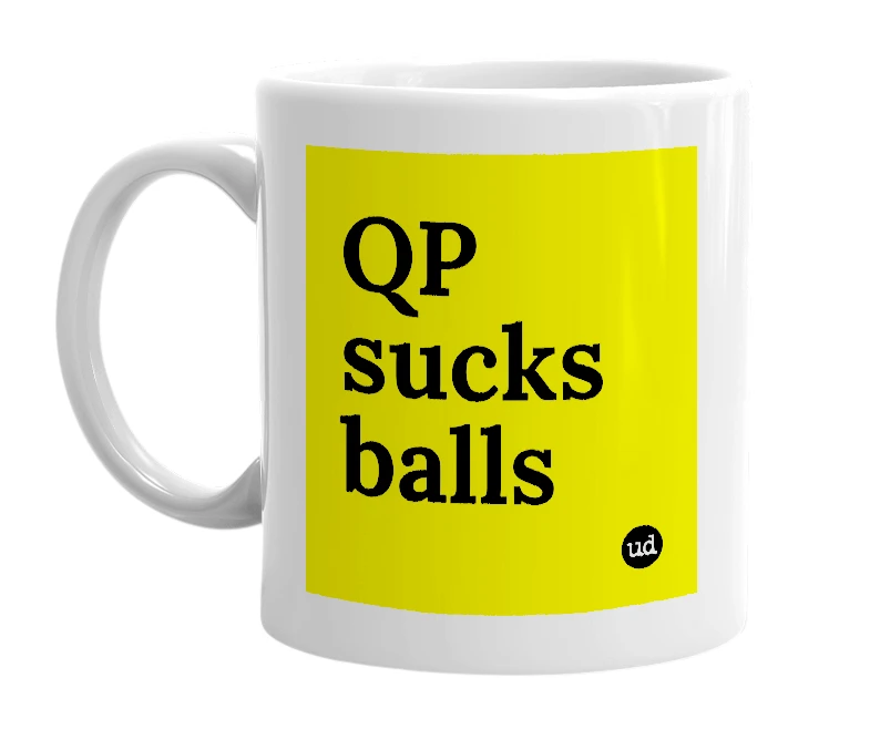 White mug with 'QP sucks balls' in bold black letters