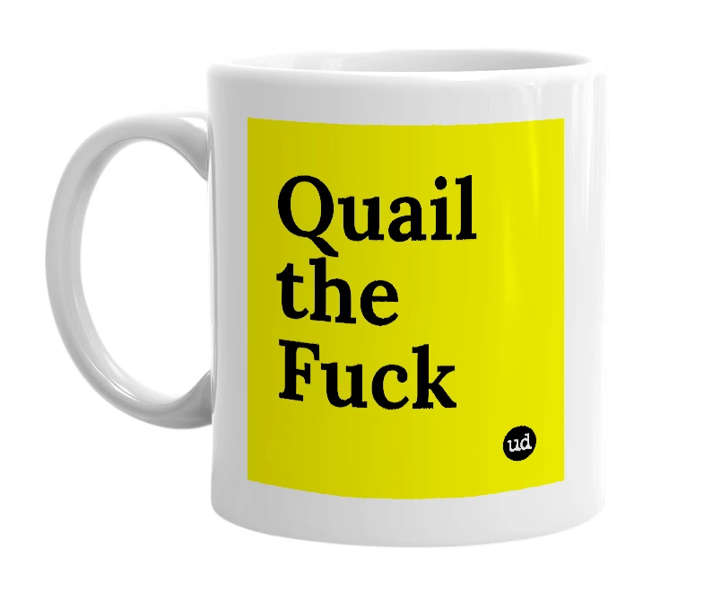 White mug with 'Quail the Fuck' in bold black letters