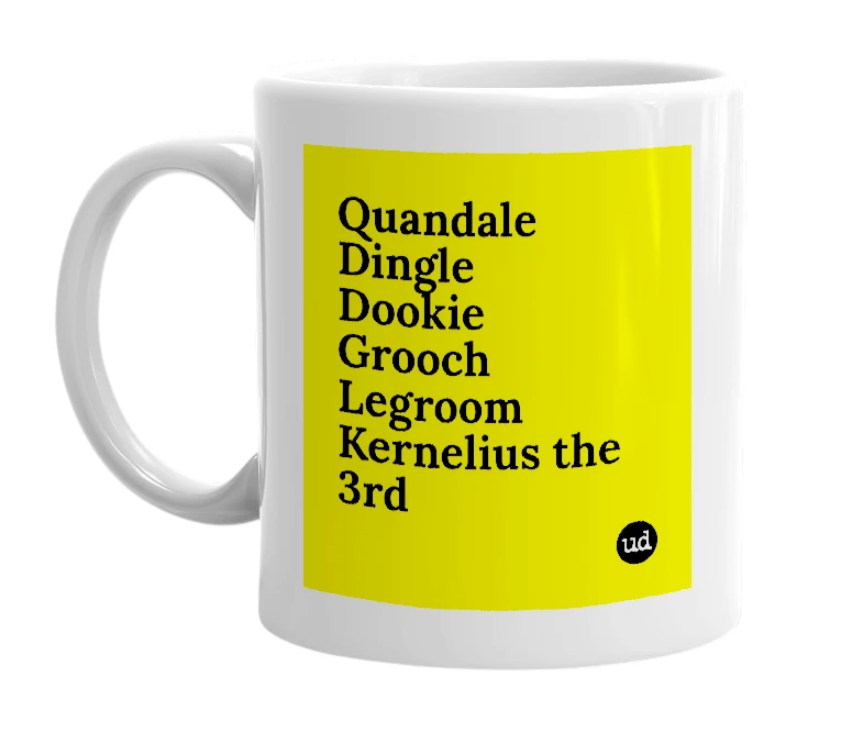 White mug with 'Quandale Dingle Dookie Grooch Legroom Kernelius the 3rd' in bold black letters