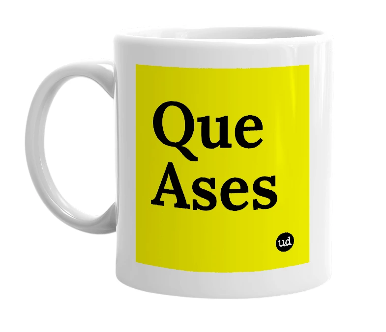 White mug with 'Que Ases' in bold black letters