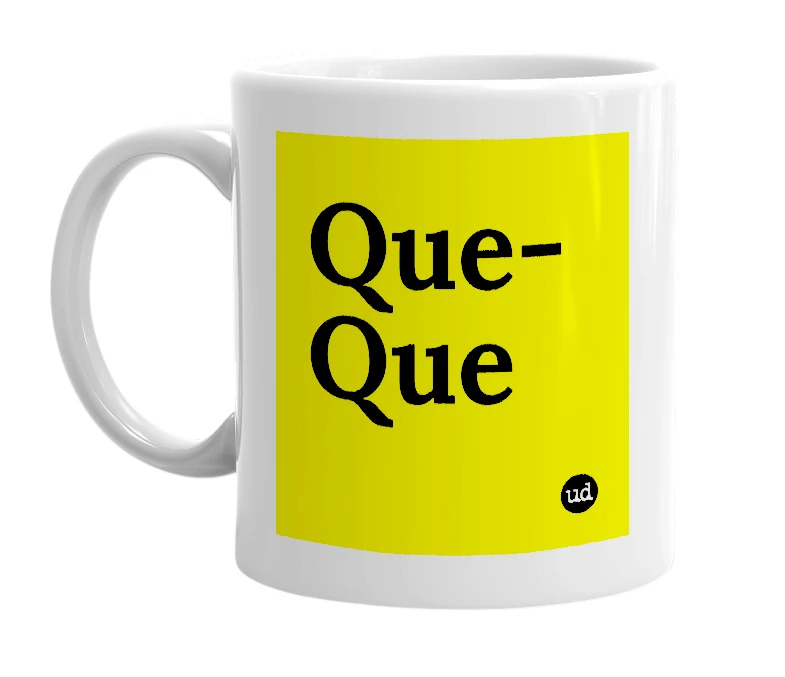 White mug with 'Que-Que' in bold black letters