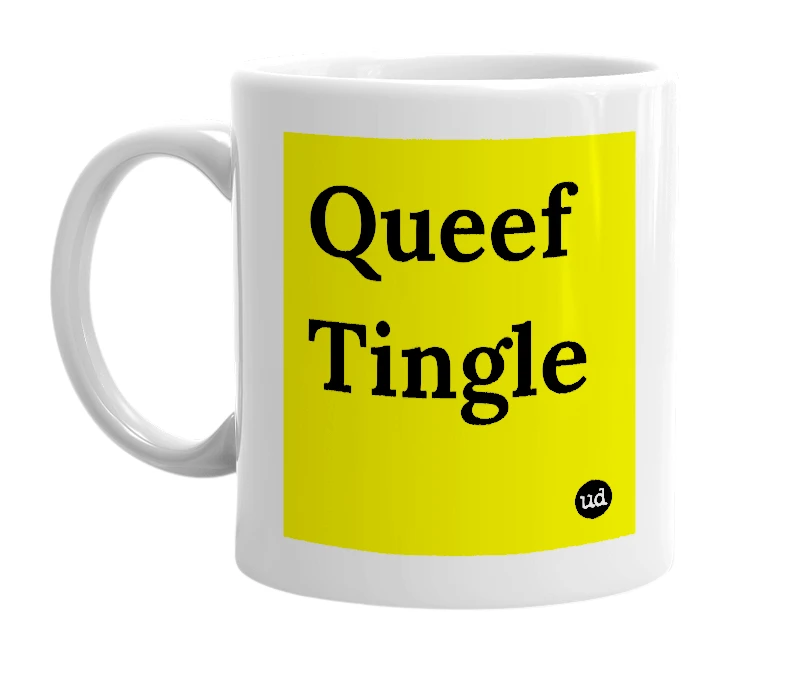 White mug with 'Queef Tingle' in bold black letters