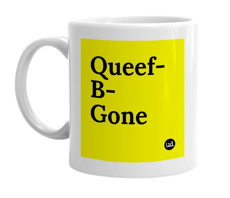 White mug with 'Queef-B-Gone' in bold black letters