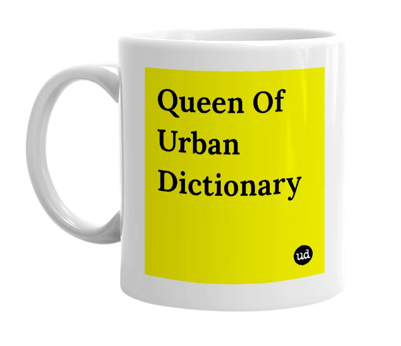 White mug with 'Queen Of Urban Dictionary' in bold black letters
