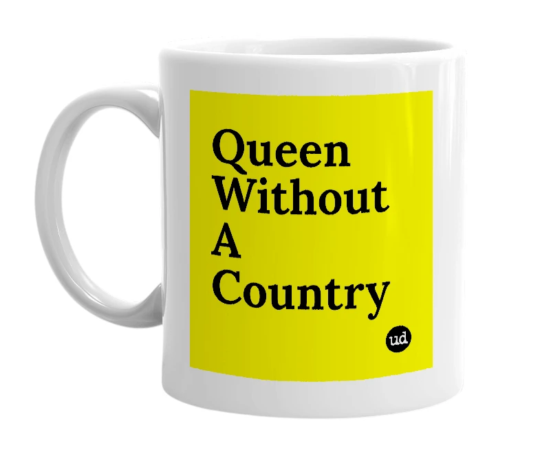 White mug with 'Queen Without A Country' in bold black letters