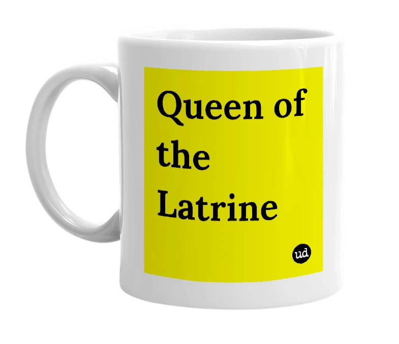 White mug with 'Queen of the Latrine' in bold black letters