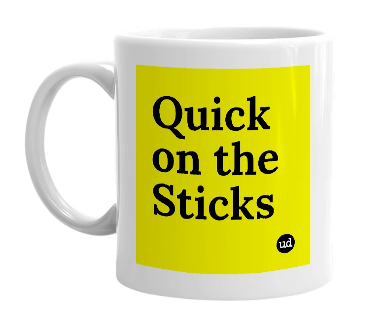 White mug with 'Quick on the Sticks' in bold black letters