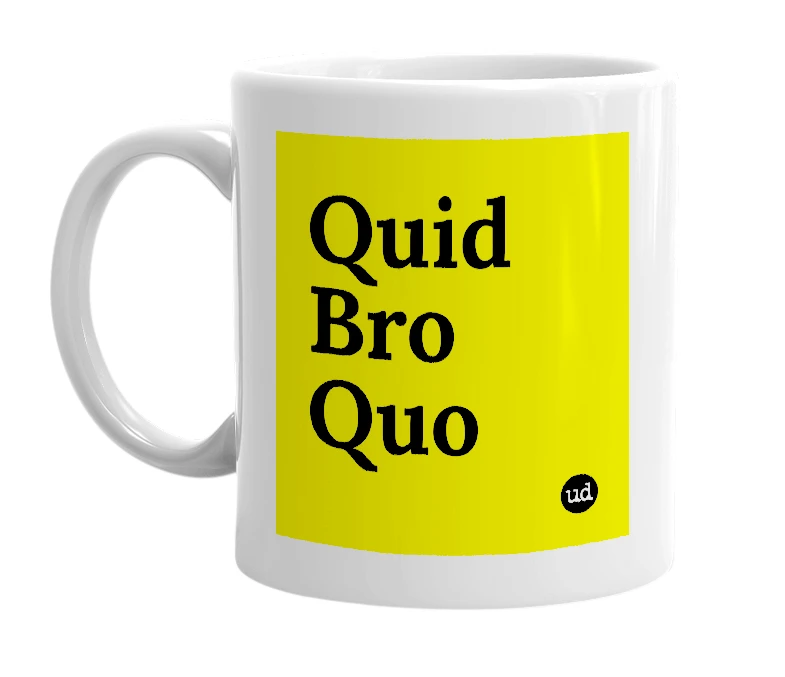 White mug with 'Quid Bro Quo' in bold black letters