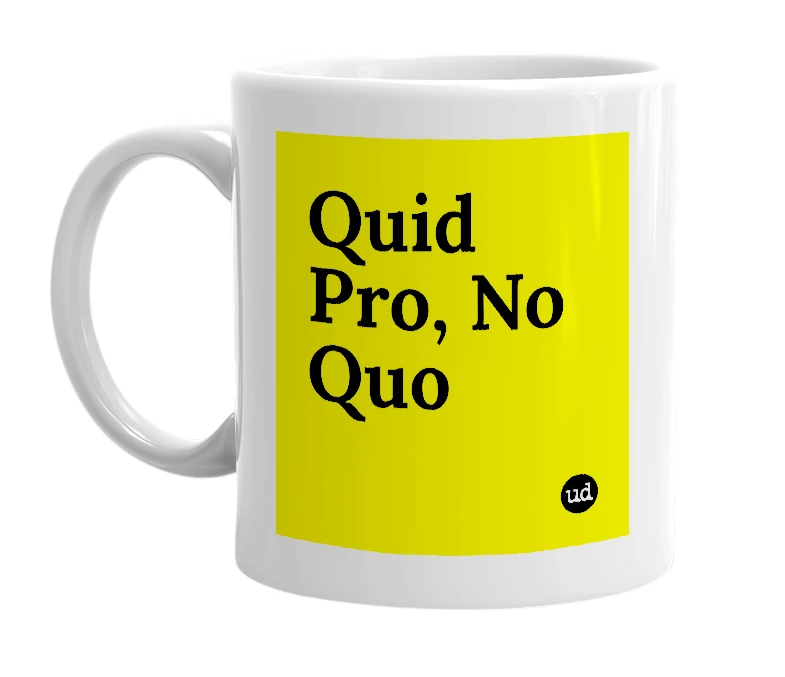 White mug with 'Quid Pro, No Quo' in bold black letters