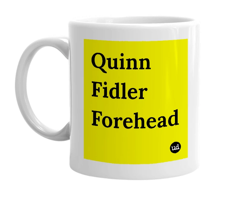 White mug with 'Quinn Fidler Forehead' in bold black letters