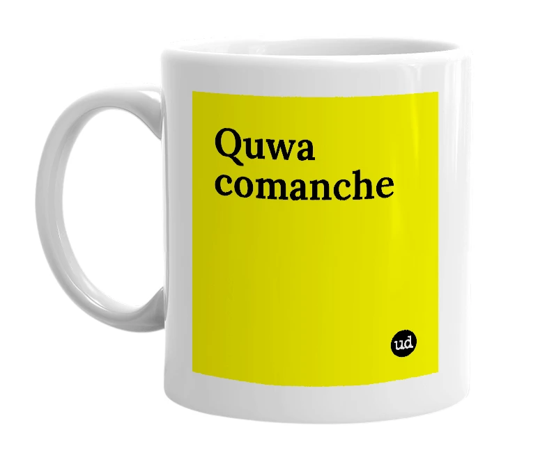 White mug with 'Quwa comanche' in bold black letters