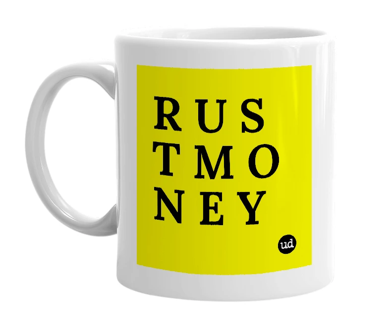 White mug with 'R U S T M O N E Y' in bold black letters
