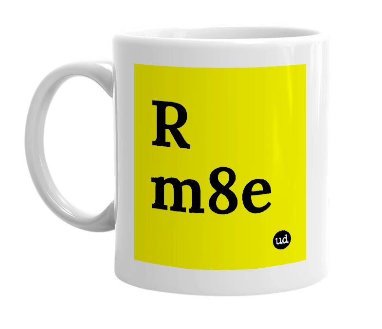 White mug with 'R m8e' in bold black letters