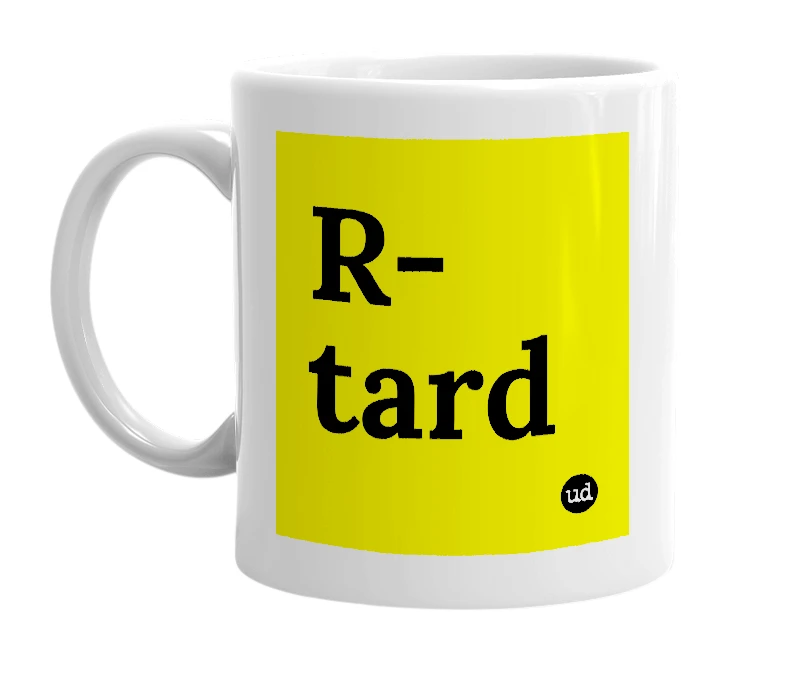 White mug with 'R-tard' in bold black letters
