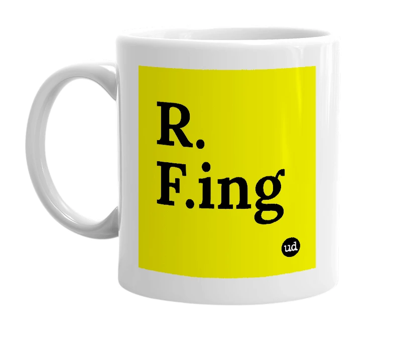 White mug with 'R. F.ing' in bold black letters