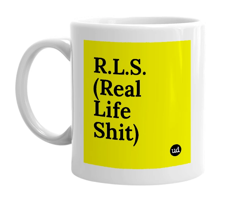 White mug with 'R.L.S. (Real Life Shit)' in bold black letters