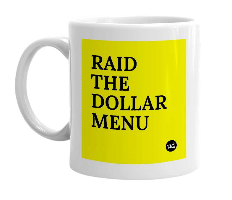 White mug with 'RAID THE DOLLAR MENU' in bold black letters