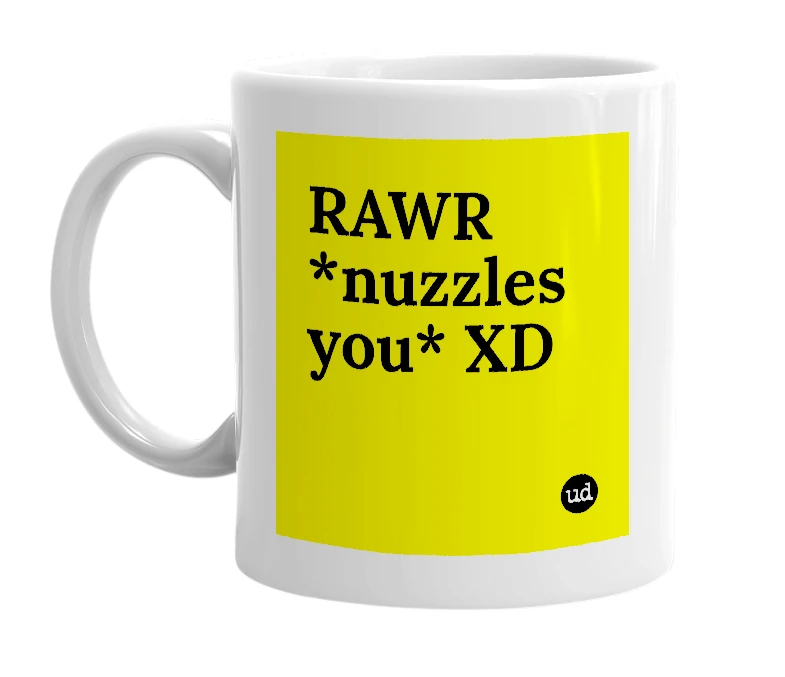 White mug with 'RAWR *nuzzles you* XD' in bold black letters