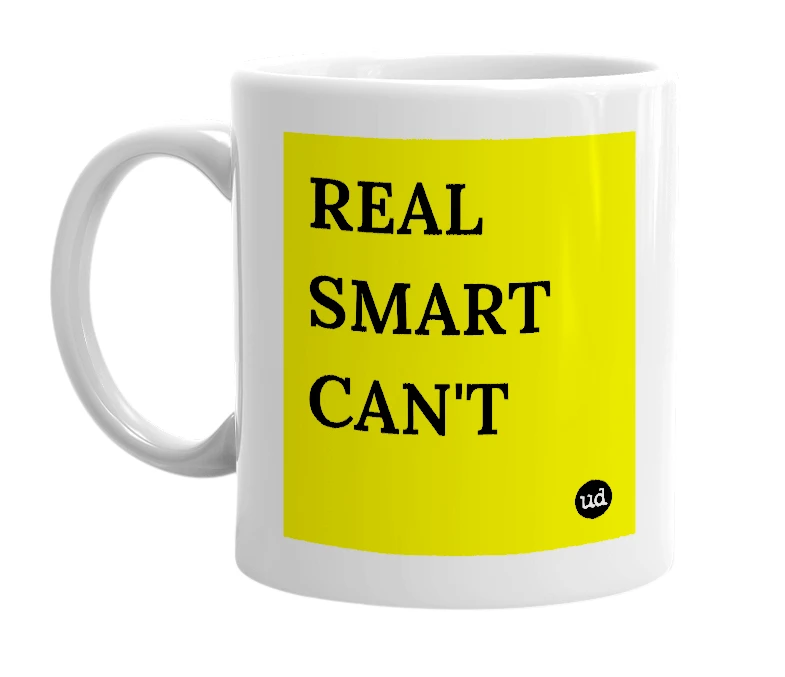 White mug with 'REAL SMART CAN'T' in bold black letters
