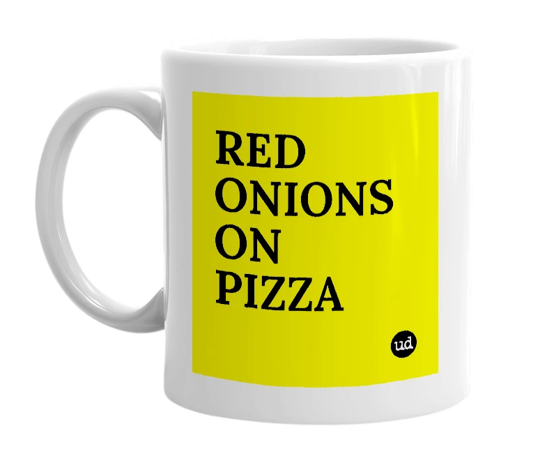 White mug with 'RED ONIONS ON PIZZA' in bold black letters