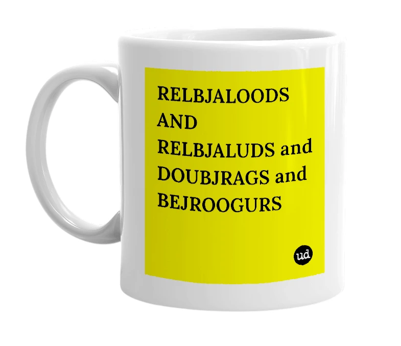 White mug with 'RELBJALOODS AND RELBJALUDS and DOUBJRAGS and BEJROOGURS' in bold black letters