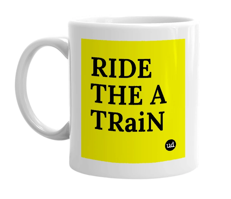 White mug with 'RIDE THE A TRaiN' in bold black letters